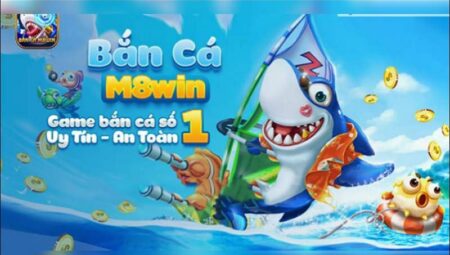 Bắn cá M8Win – Sân chơi cho anh em yêu thích game bắn cá