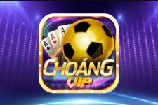 Choang Vip – Sân chơi đổi thưởng hàng đầu thị trường 2024